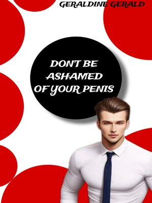 cover image of DON'T BE ASHAMED OF YOUR PENIS
